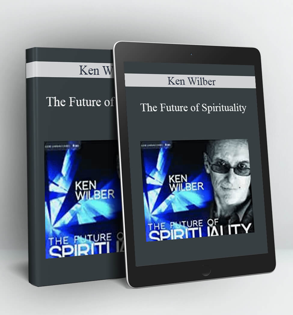 The Future of Spirituality - Ken Wilber