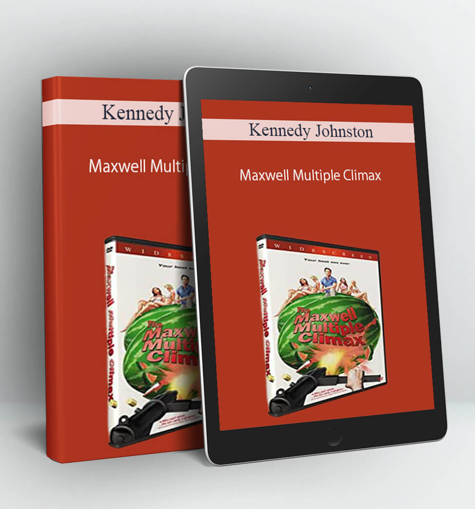 Maxwell Multiple Climax - Kennedy Johnston