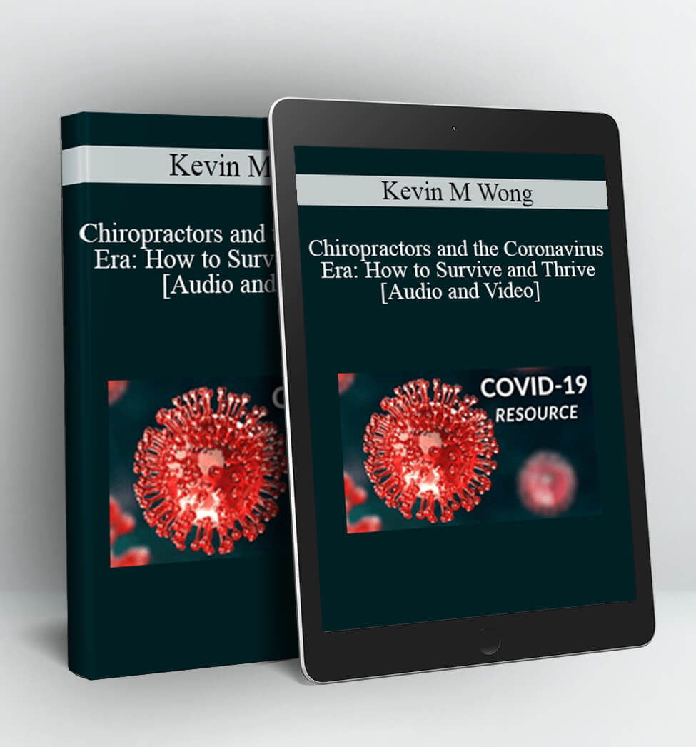 Chiropractors and the Coronavirus Era - Kevin M Wong