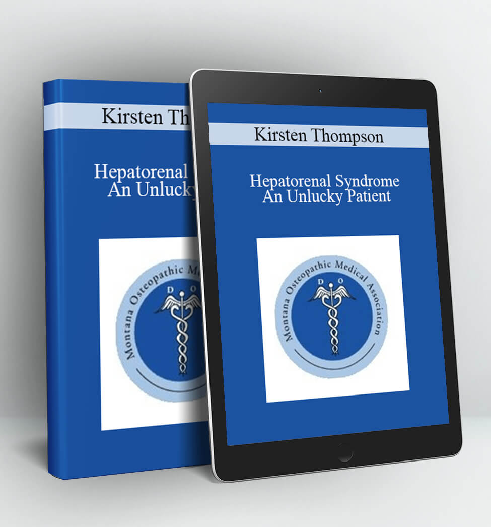 Hepatorenal Syndrome — An Unlucky Patient - Kirsten Thompson