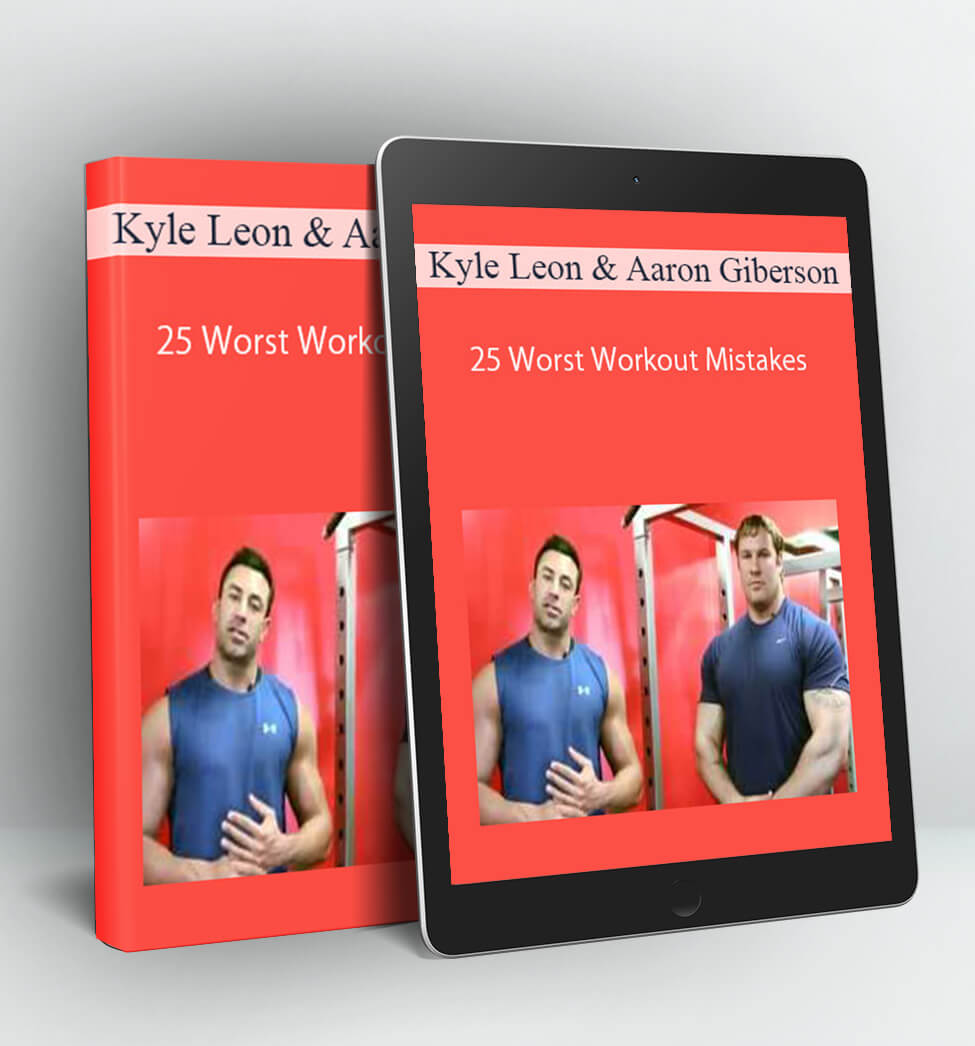 25 Worst Workout Mistakes - Kyle Leon & Aaron Giberson