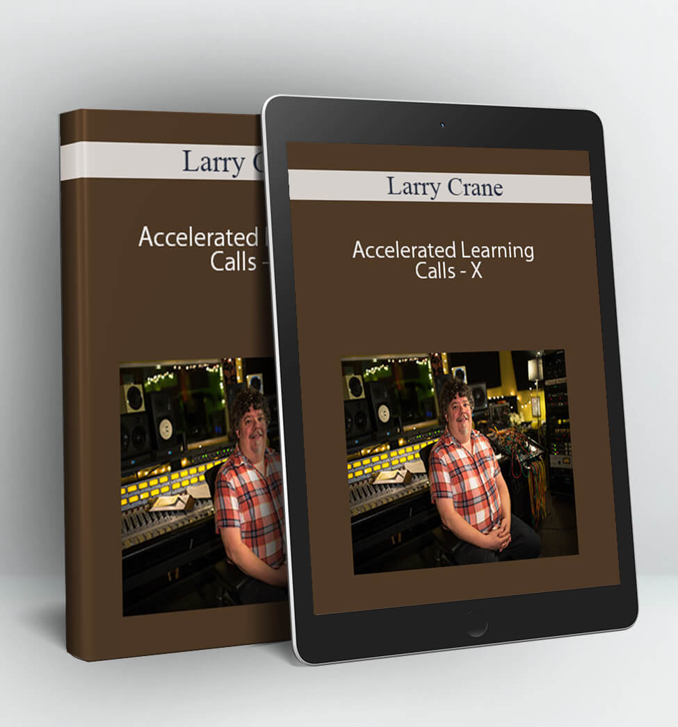 Accelerated Learning Calls - X - Larry Crane