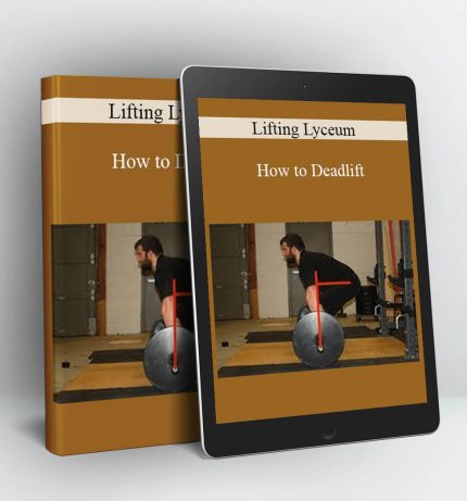 How to Deadlift - Lifting Lyceum