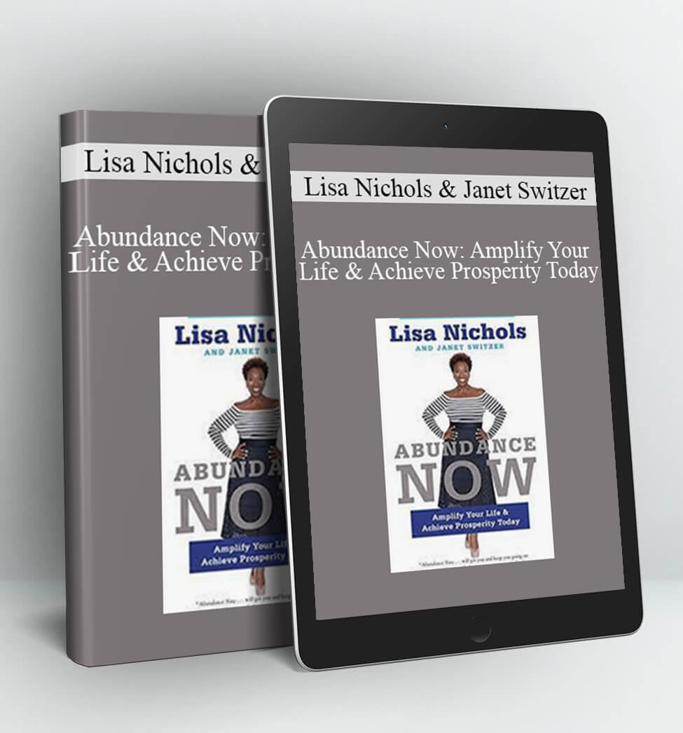 Abundance Now: Amplify Your Life & Achieve Prosperity Today - Lisa Nichols & Janet Switzer