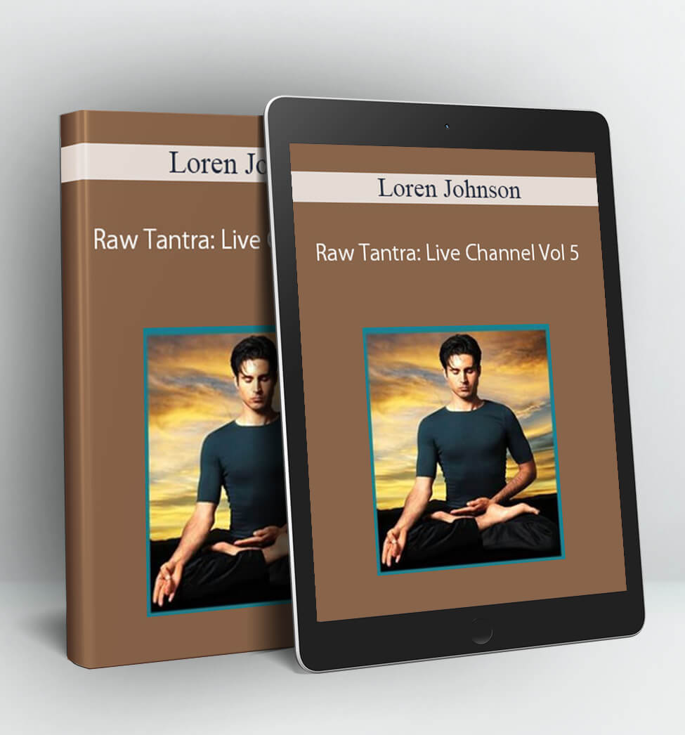 Raw Tantra: Live Channel Vol 5 - Loren Johnson