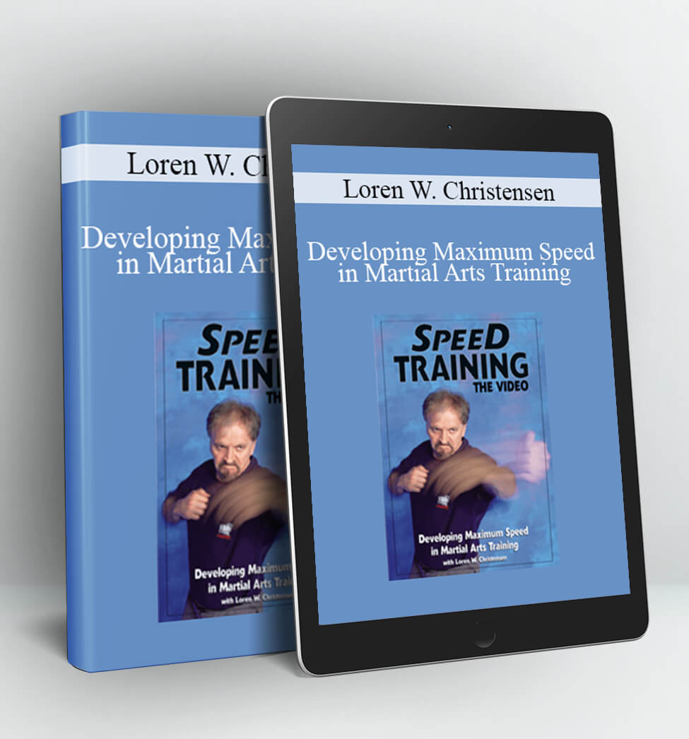 Developing Maximum Speed in Martial Arts Training - Loren W. Christensen