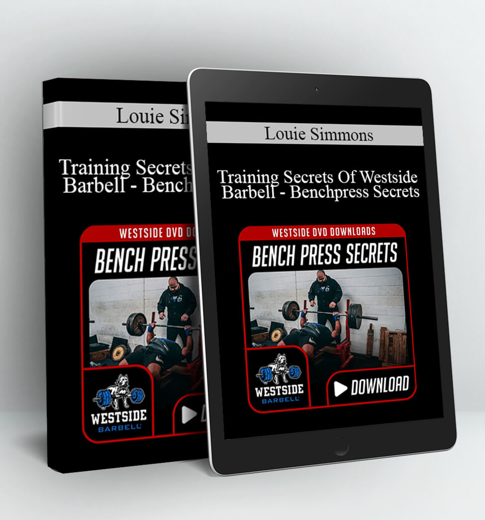 Training Secrets Of Westside Barbell - Benchpress Secrets - Louie Simmons