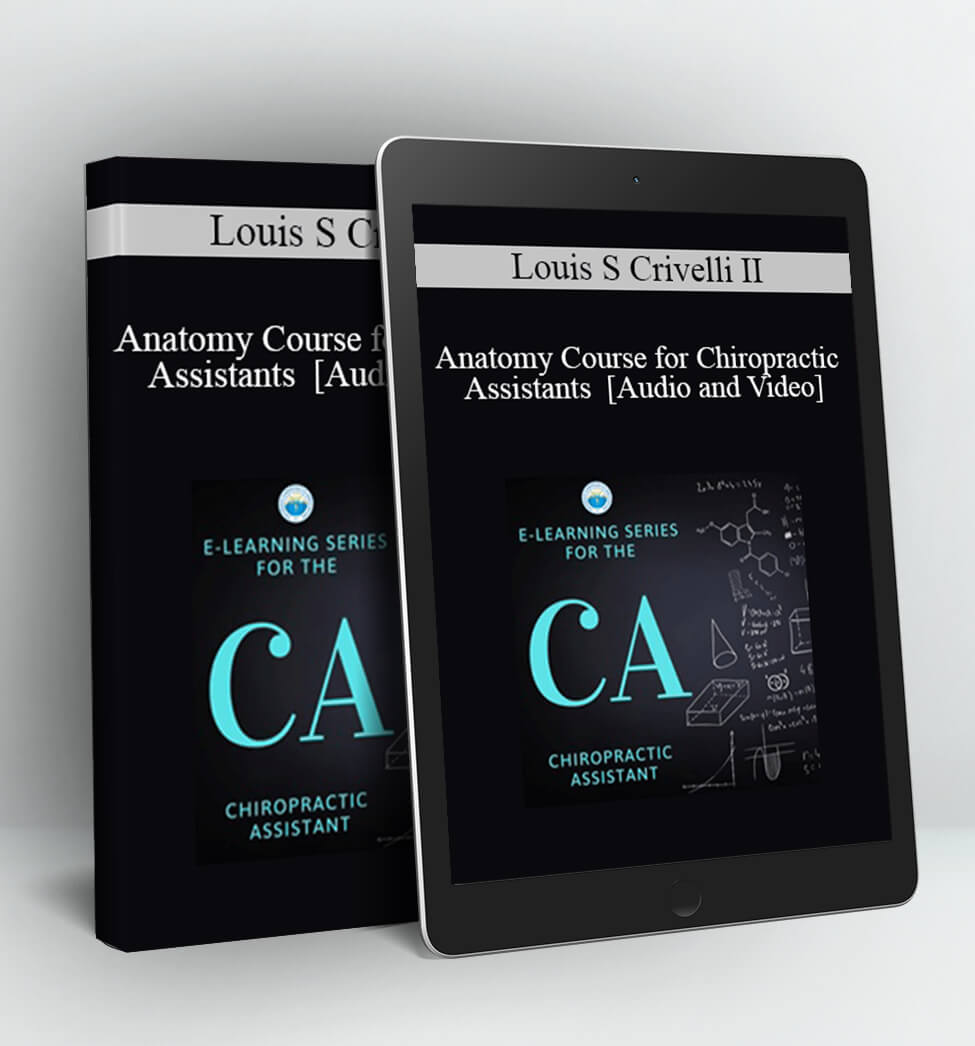 Anatomy Course for Chiropractic Assistants - Louis S Crivelli