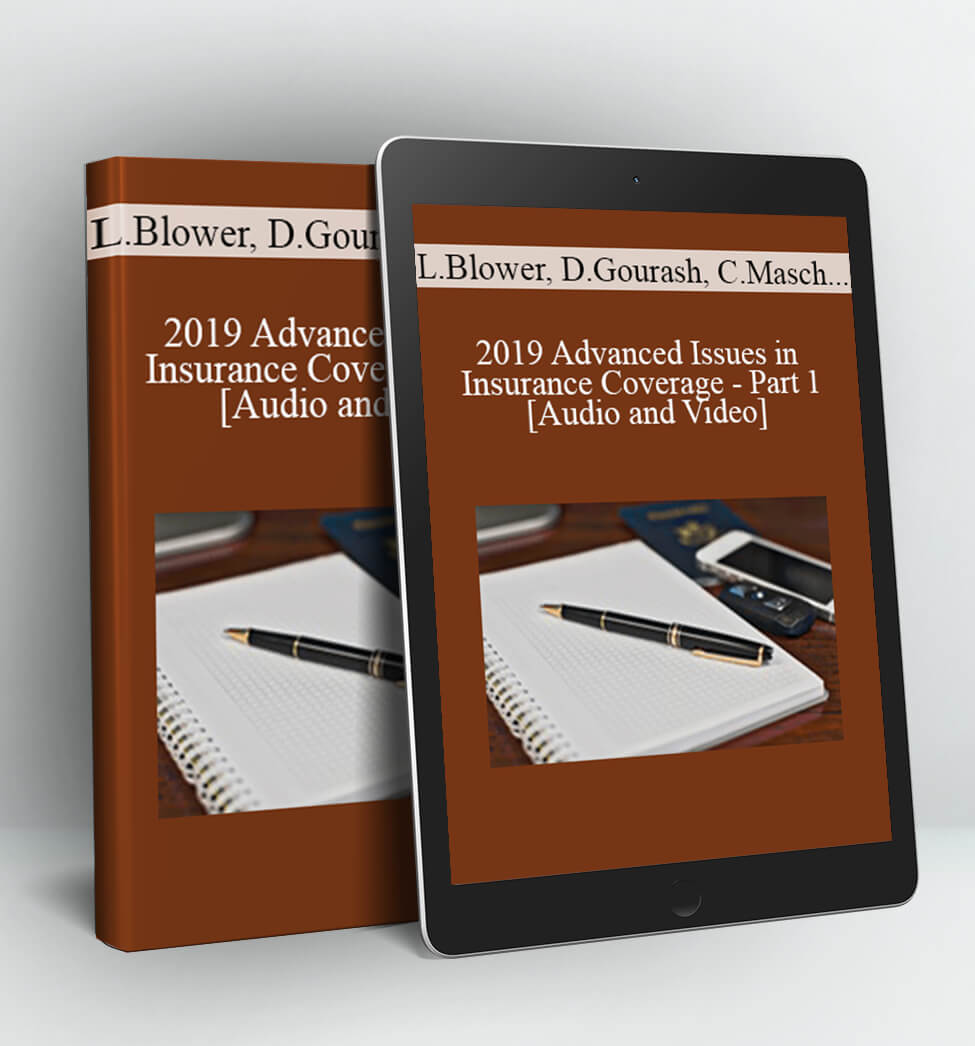 2019 Advanced Issues in Insurance Coverage - Part 1 - Lucas Blower
