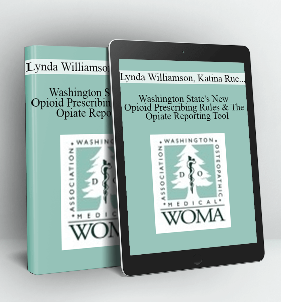 Washington State's New Opioid Prescribing Rules & The Opiate Reporting Tool - Lynda Williamson