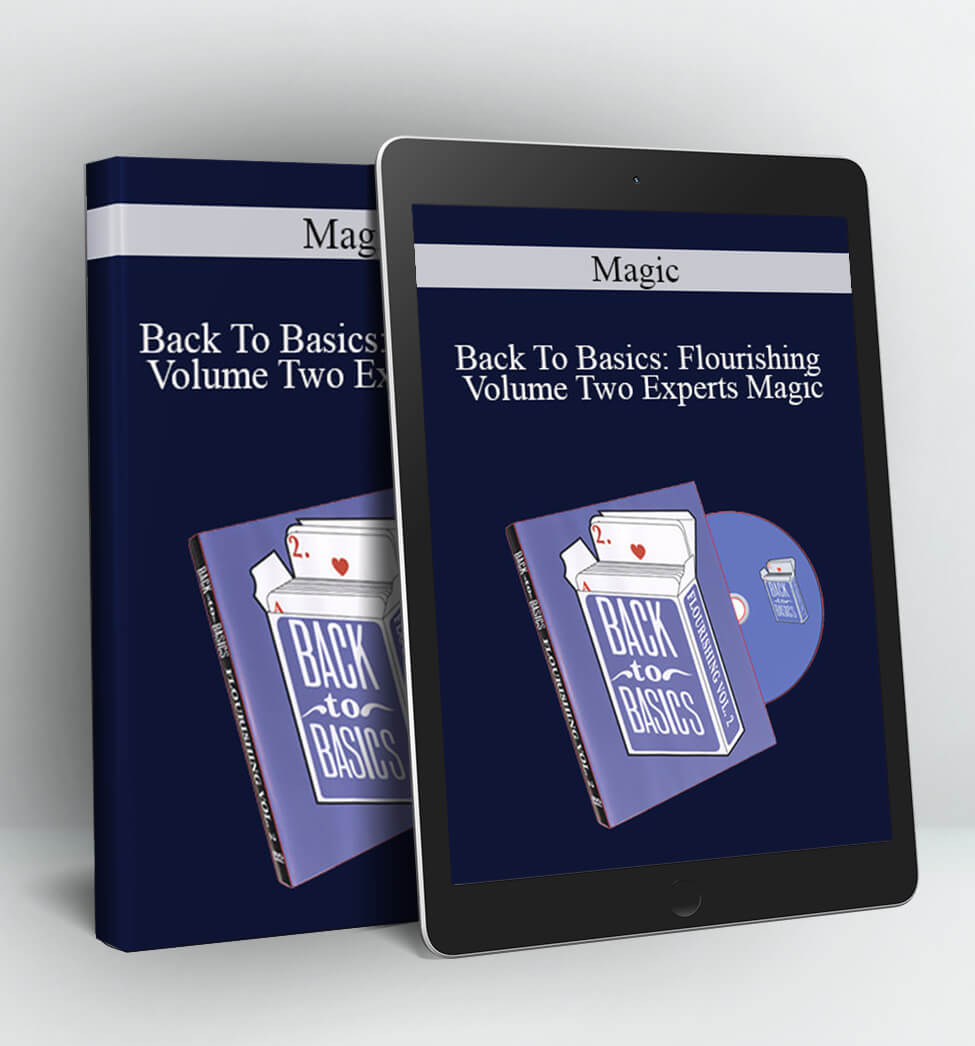 Back To Basics: Flourishing Volume Two Experts Magic - Magic
