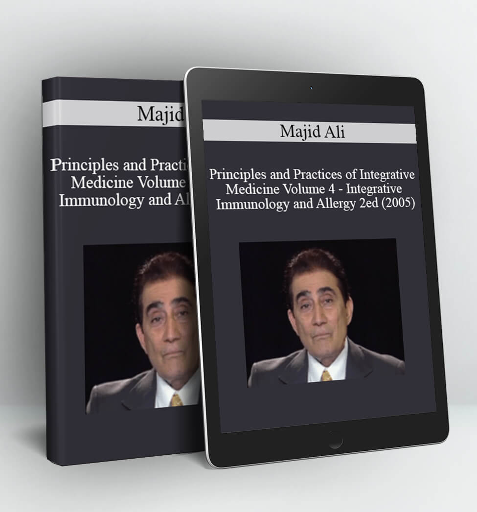 Principles and Practices of Integrative Medicine Volume 4 - Integrative Immunology and Allergy 2ed (2005) - Majid Ali