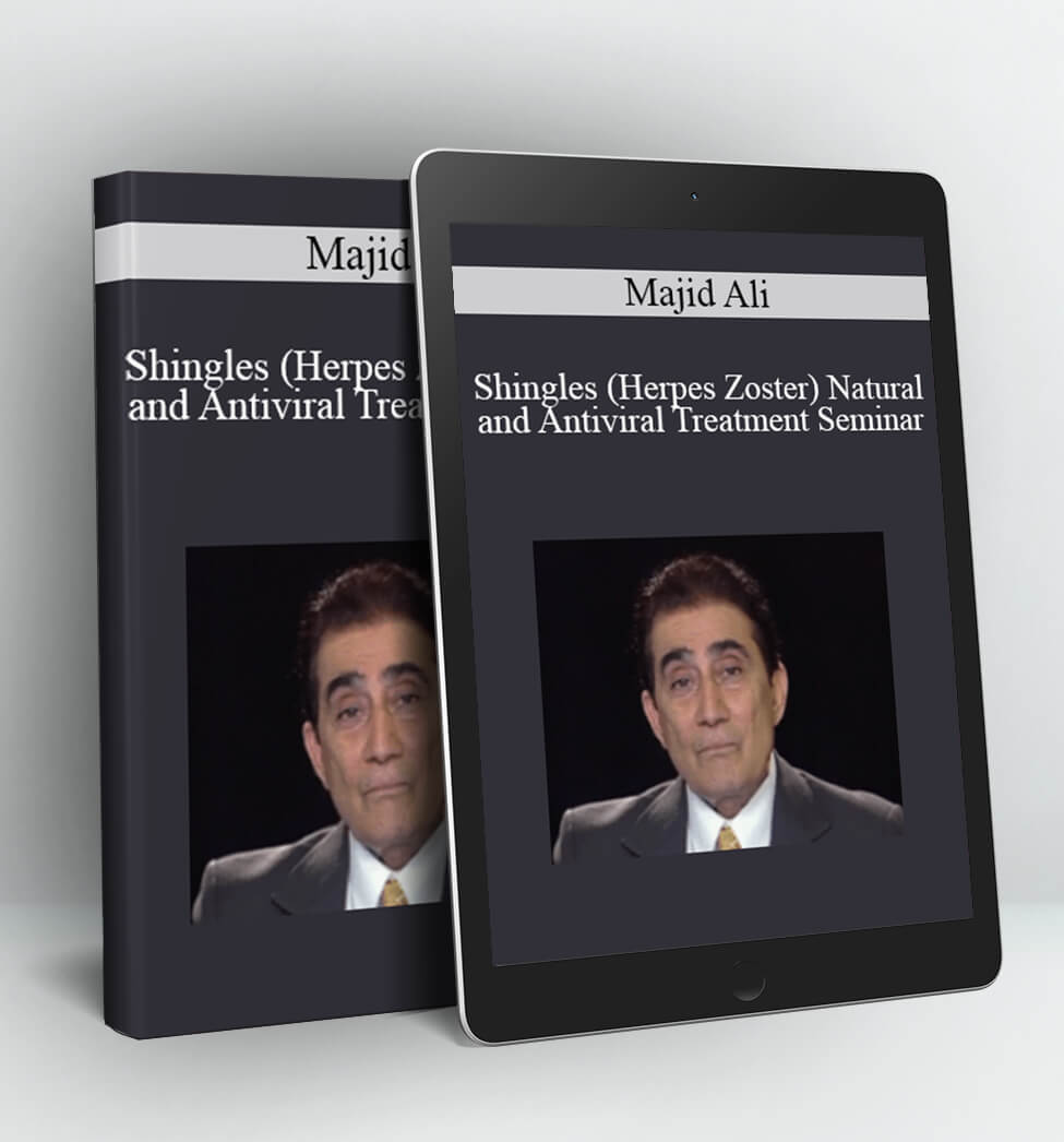 Shingles (Herpes Zoster) Natural and Antiviral Treatment Seminar - Majid Ali