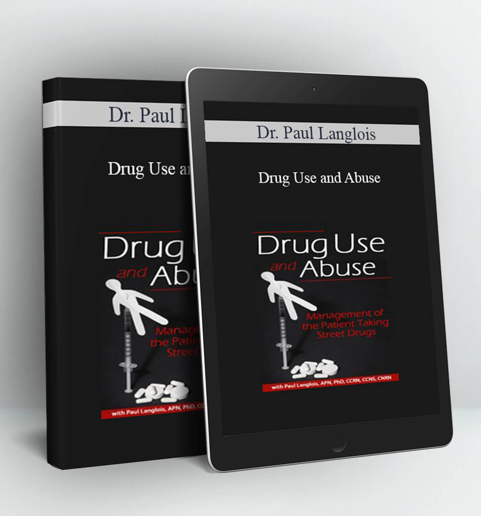 Drug Use and Abuse - Dr. Paul Langlois