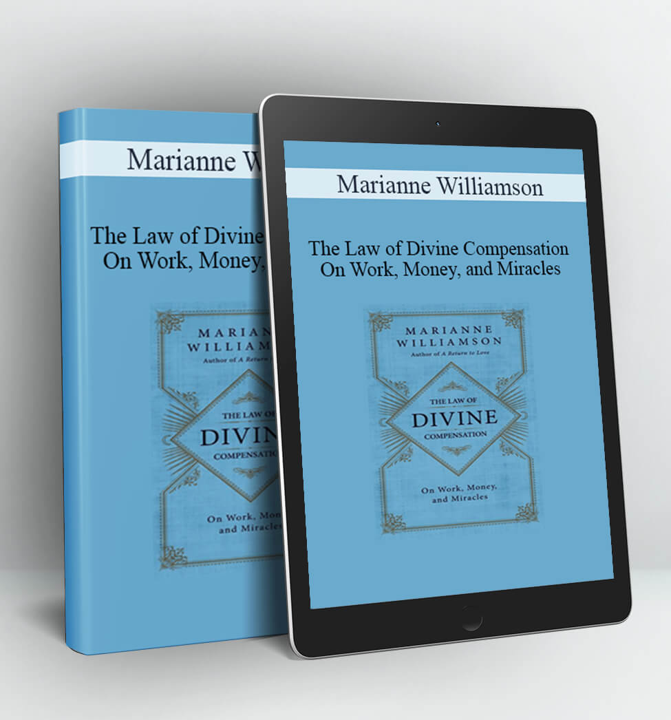 The Law of Divine Compensation - On Work Money and Miracles - Marianne Williamson