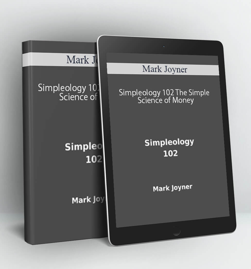 Simpleology 102 The Simple Science of Money - Mark Joyner