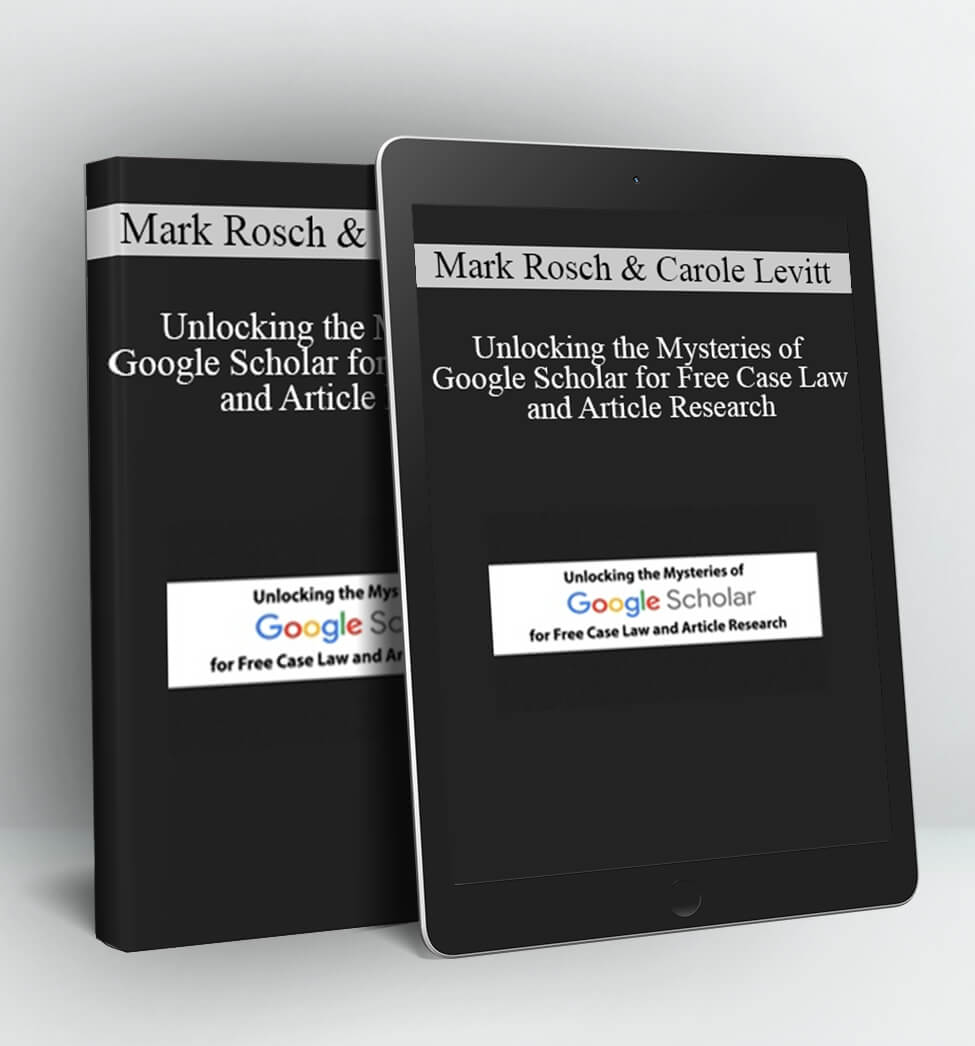 Unlocking the Mysteries of Google Scholar for Free Case Law and Article Research - Mark Rosch