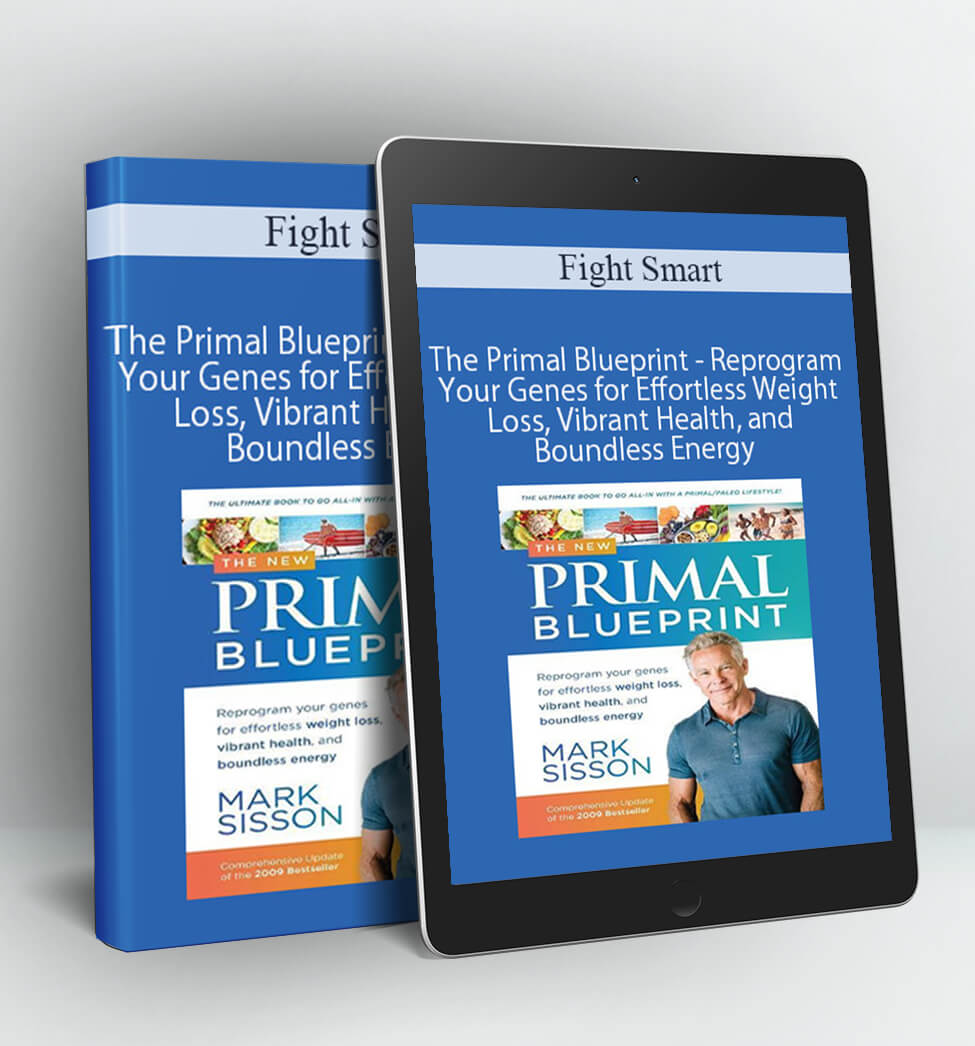 The Primal Blueprint - Reprogram Your Genes for Effortless Weight Loss