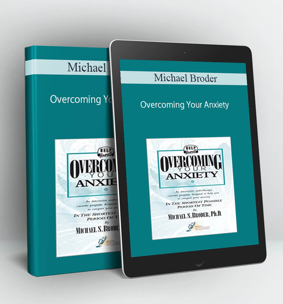 Overcoming Your Anxiety - Michael Broder