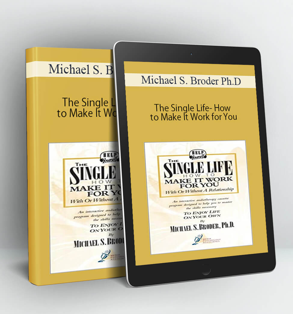 The Single Life- How to Make It Work for You - Michael S. Broder Ph.D