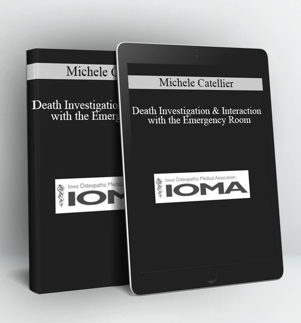 Death Investigation & Interaction with the Emergency Room - Michele Catellier