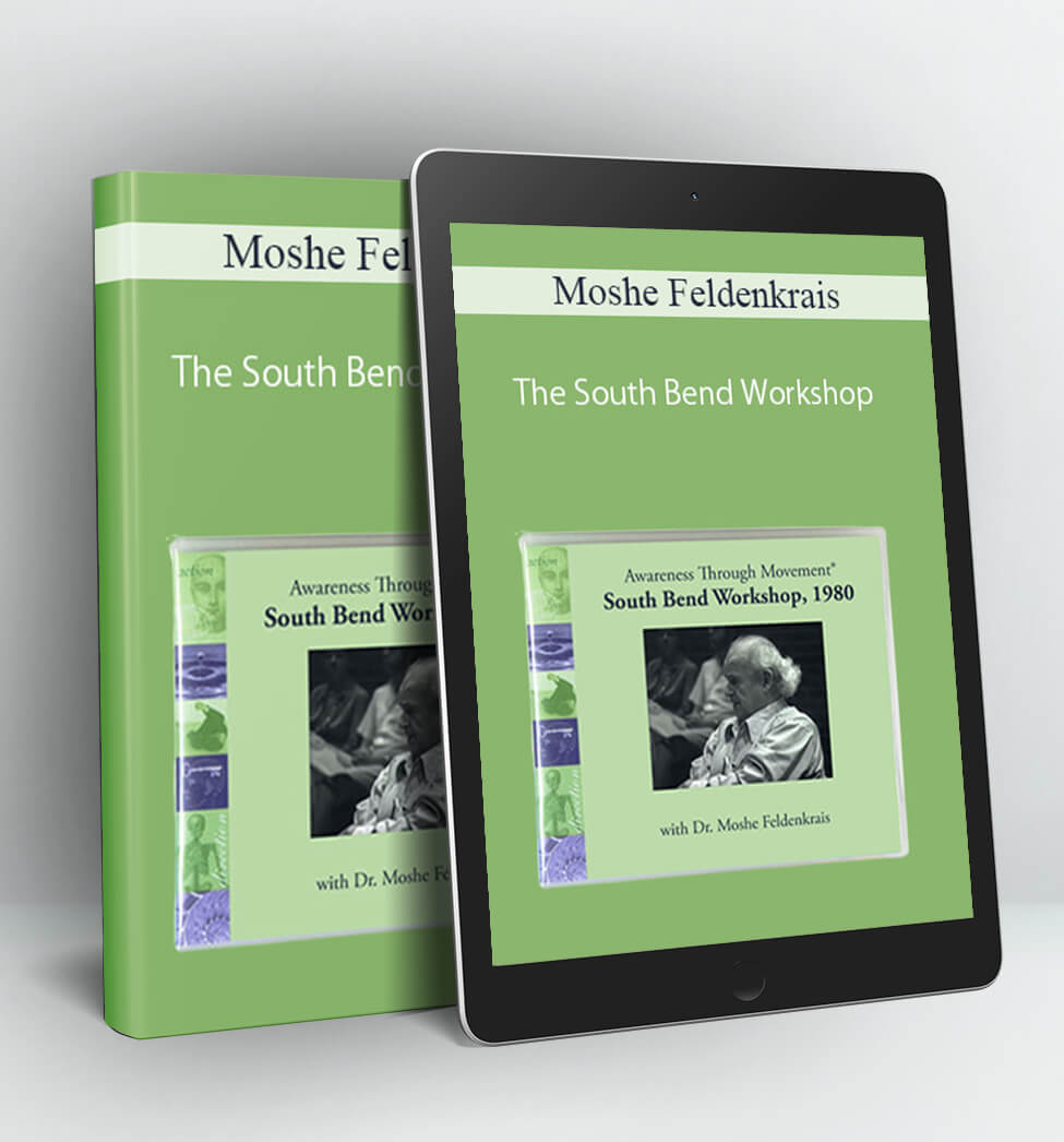 The South Bend Workshop - Moshe Feldenkrais