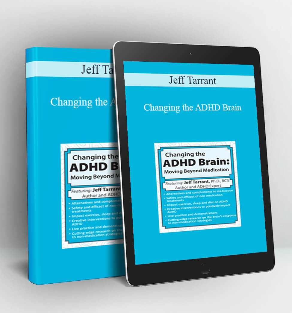 Changing the ADHD Brain - Jeff Tarrant