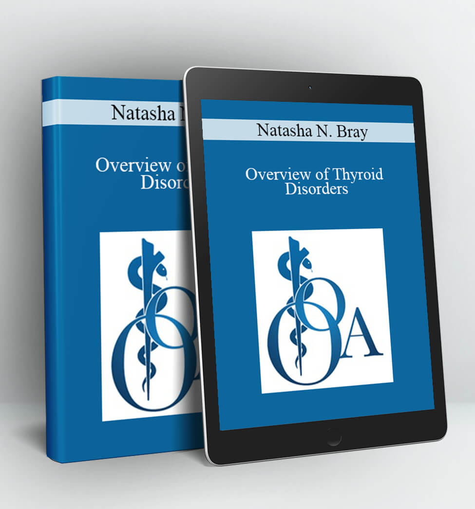 Overview of Thyroid Disorders - Natasha N. Bray