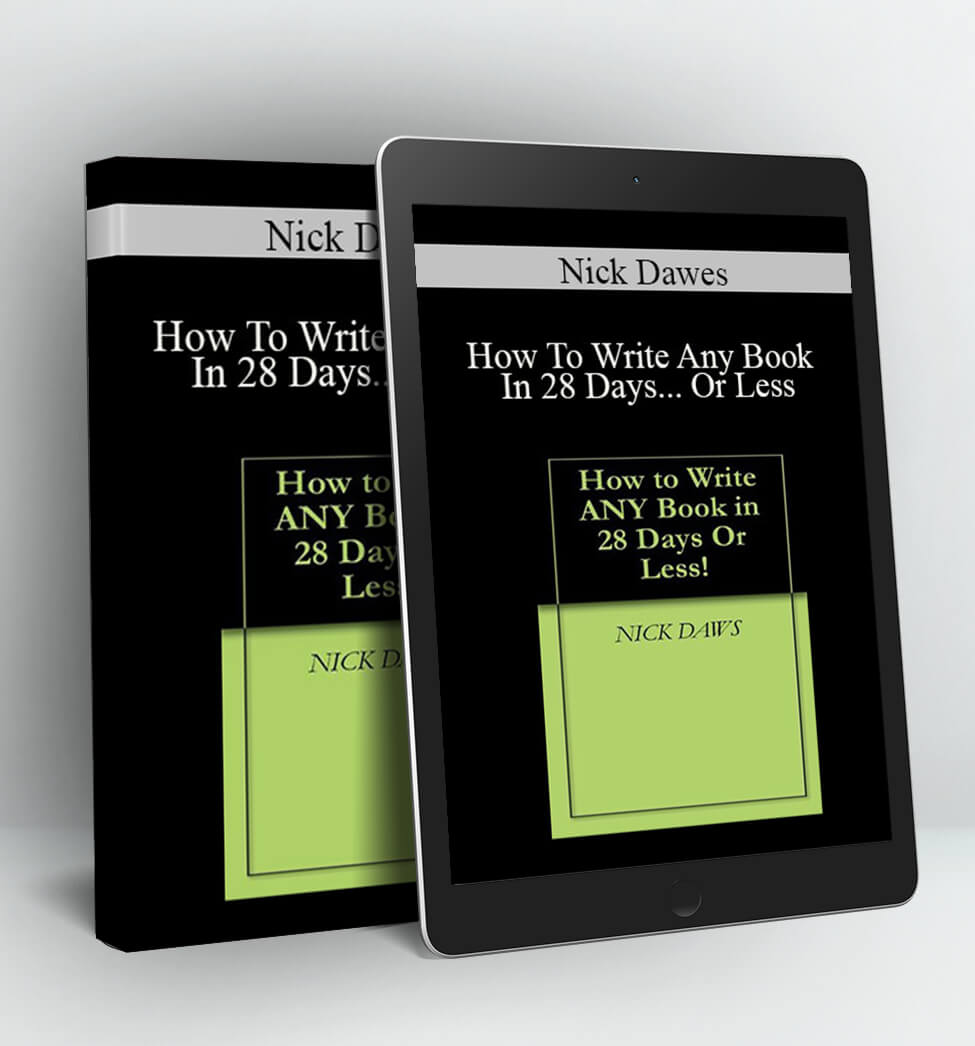 How To Write Any Book In 28 Days... Or Less - Nick Dawes