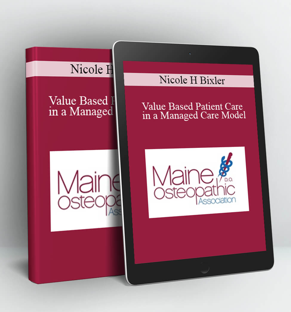 Value Based Patient Care in a Managed Care Model - Nicole H Bixler