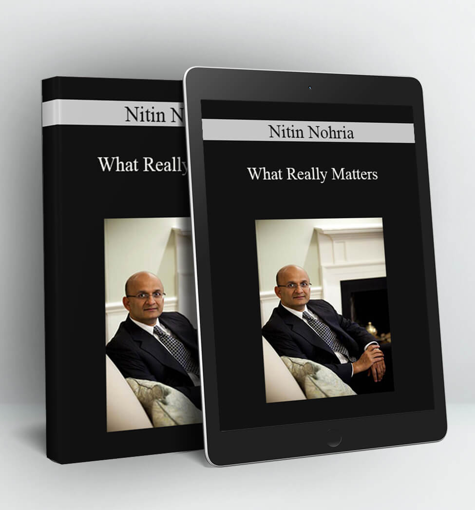 What Really Matters - Nitin Nohria