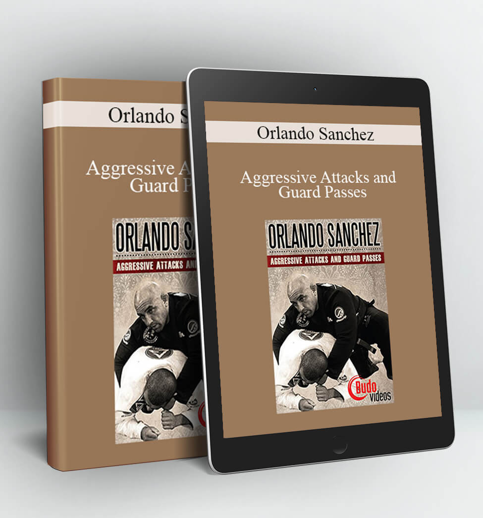 Aggressive Attacks and Guard Passes - Orlando Sanchez