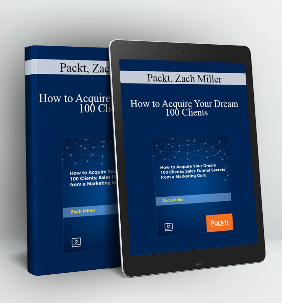 How to Acquire Your Dream 100 Clients - Packt