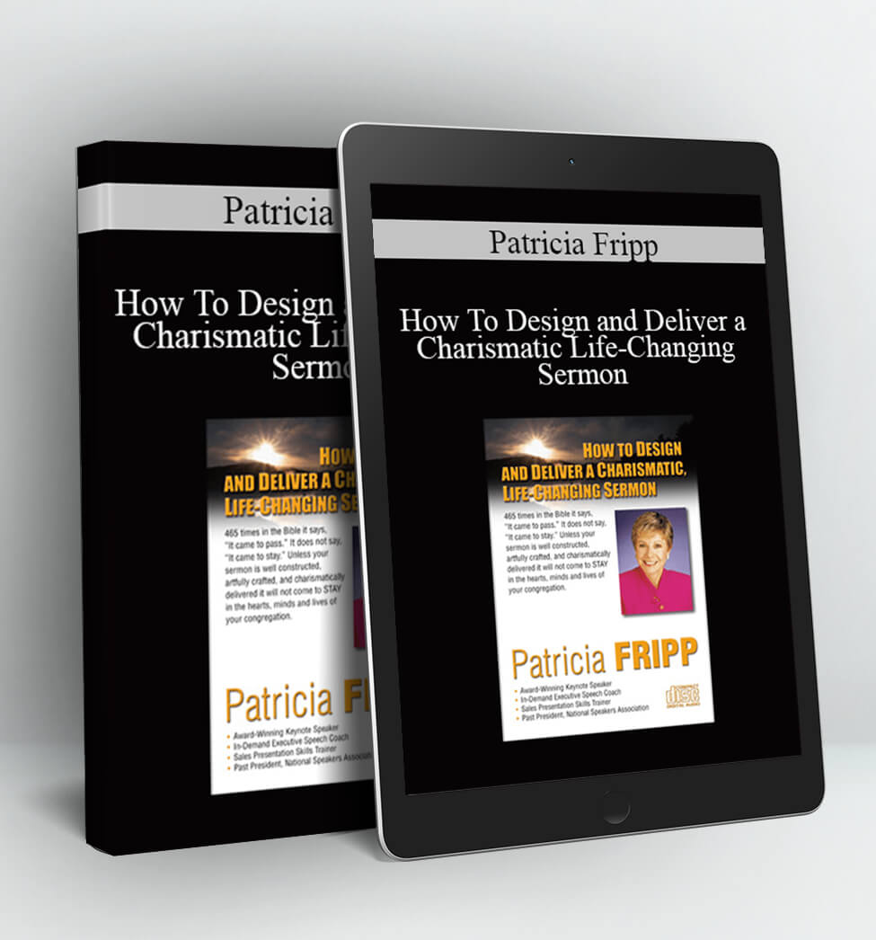 How To Design and Deliver a Charismatic Life-Changing Sermon - Patricia Fripp