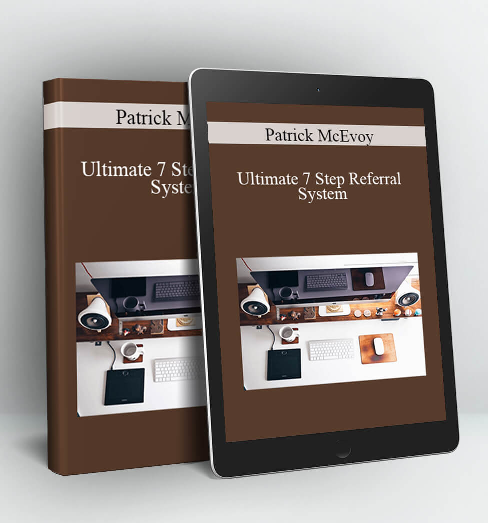 Ultimate 7 Step Referral System - Patrick McEvoy