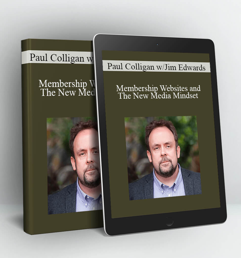 Membership Websites and The New Media Mindset - Paul Colligan w/Jim Edwards