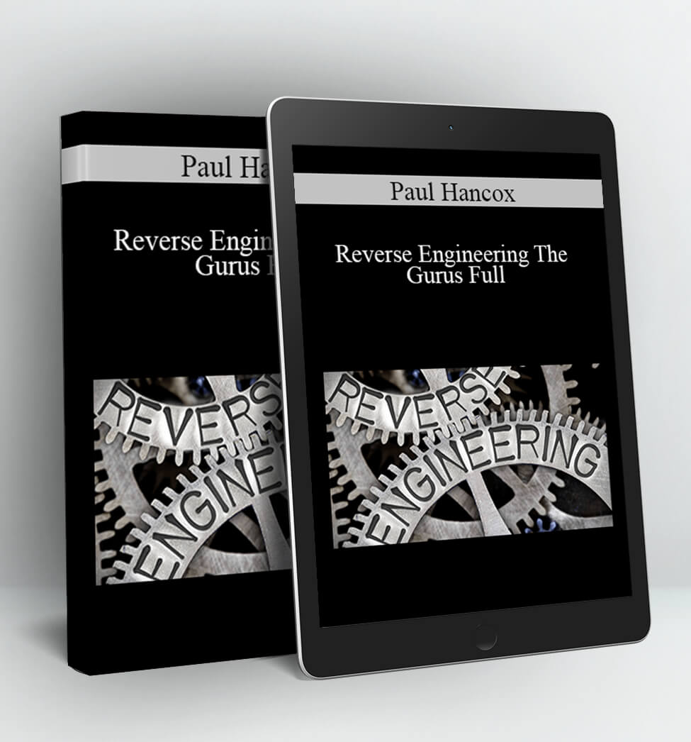 Reverse Engineering The Gurus Full - Paul Hancox