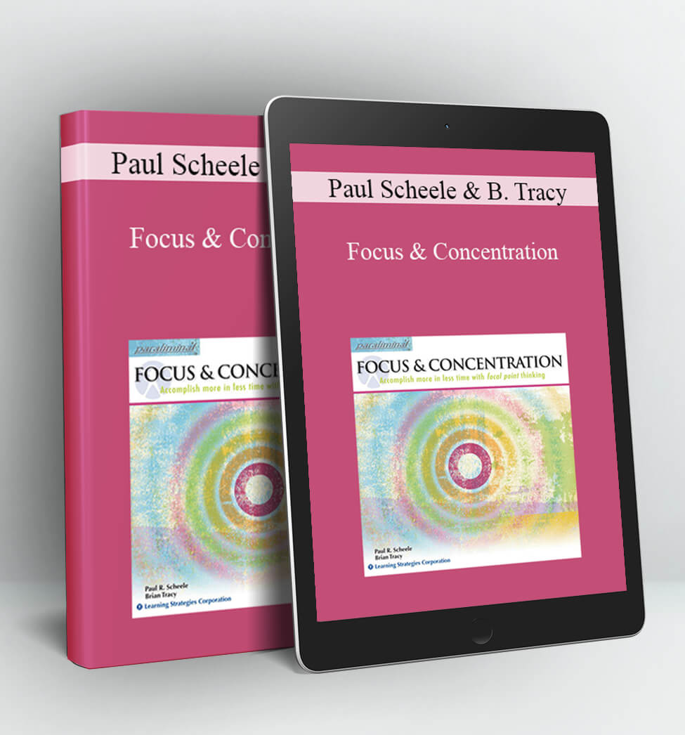 Focus & Concentration - Paul Scheele and Brian Tracy