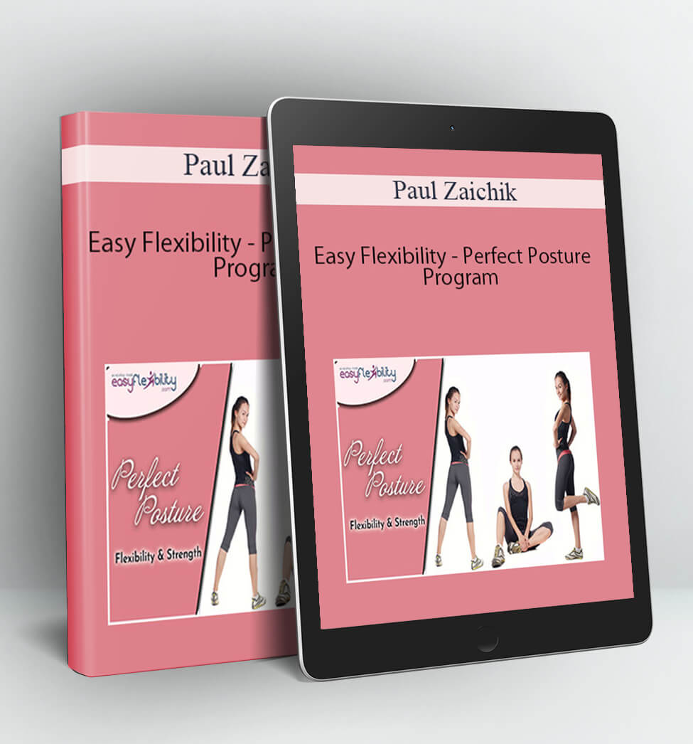 Easy Flexibility - Perfect Posture Program - Paul Zaichik