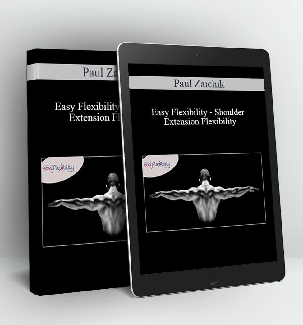 Easy Flexibility - Shoulder Extension Flexibility - Paul Zaichik