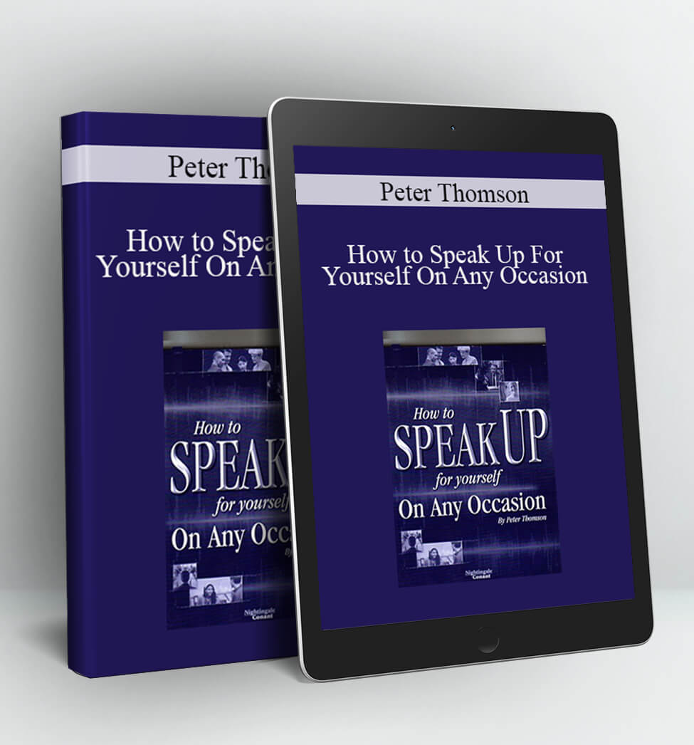 How to Speak Up For Yourself On Any Occasion - Peter Thomson