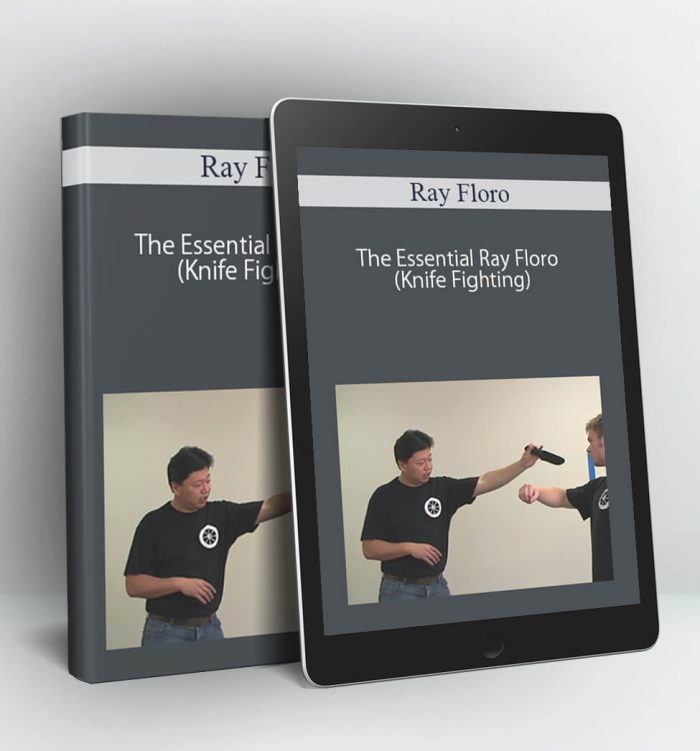 The Essential Ray Floro (Knife Fighting) - Ray Floro