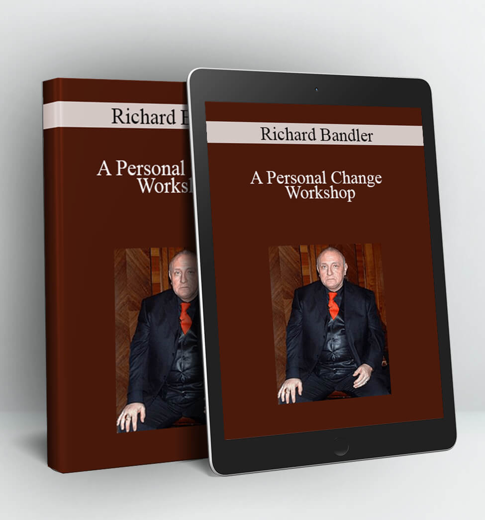 A Personal Change Workshop - Richard Bandler