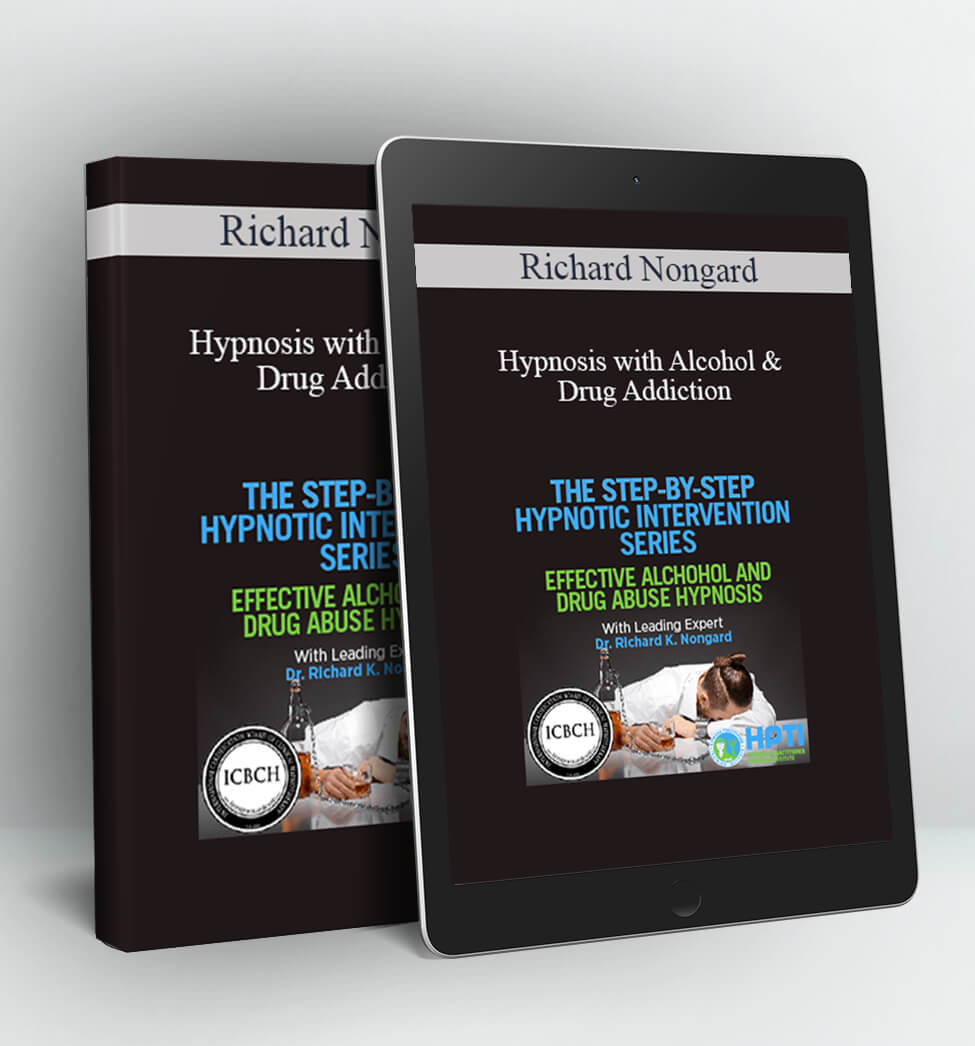 Hypnosis with Alcohol and Drug Addiction - Richard Nongard