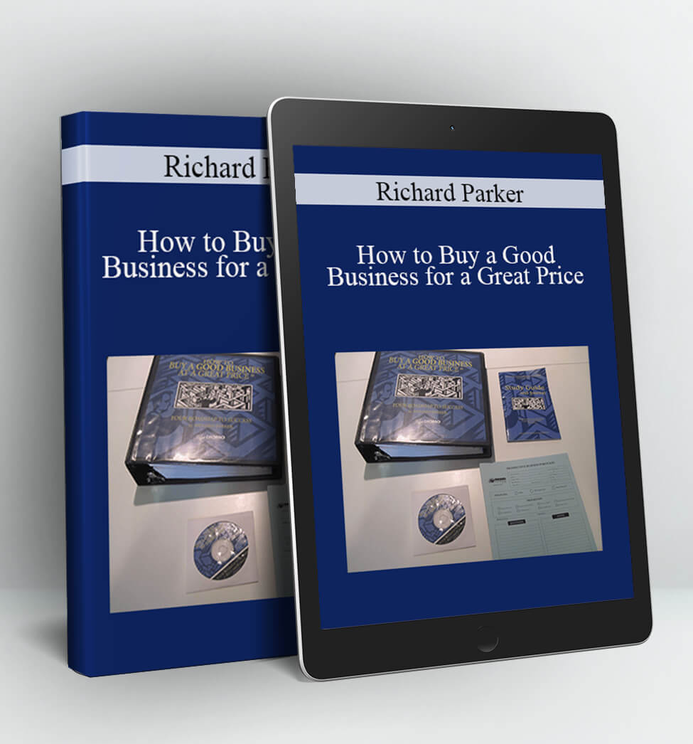How to Buy a Good Business for a Great Price - Richard Parker