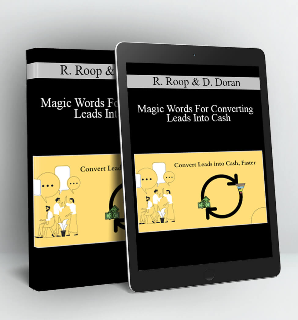 Magic Words For Converting Leads Into Cash - Richard Roop & Dan Doran