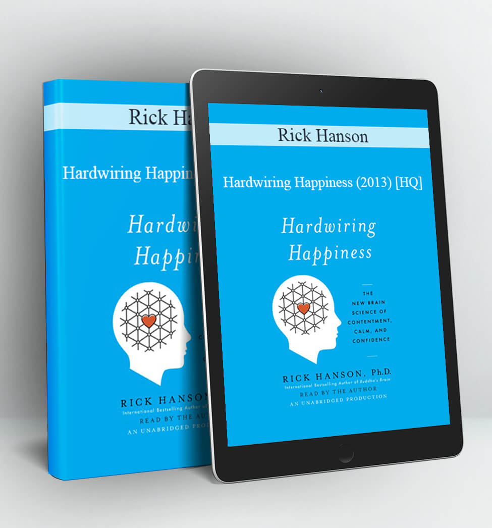 Hardwiring Happiness (2013) [HQ] - Rick Hanson