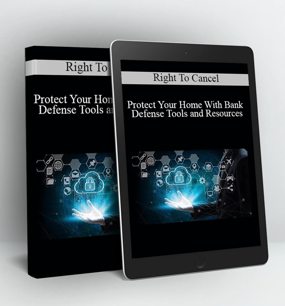 Right To Cancel - Protect Your Home With Bank Defense Tools and Resources