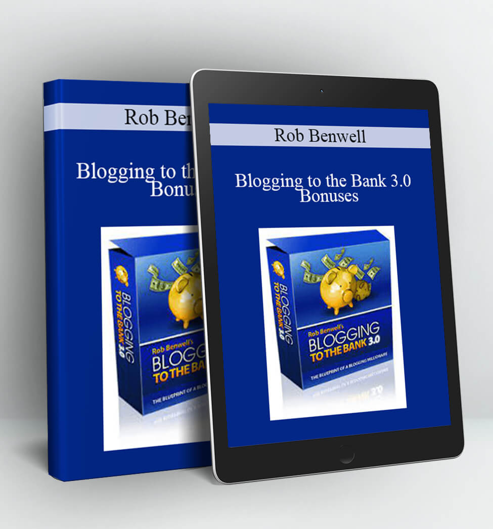 Blogging To The Bank 2.0 - Rob Benwell