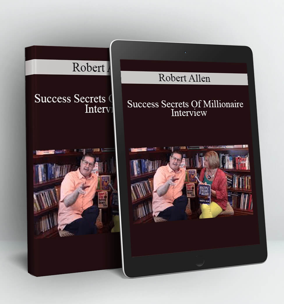 Success Secrets Of Millionaire Interview - Robert Allen